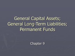 General Capital Assets; General Long-Term Liabilities; Permanent Funds