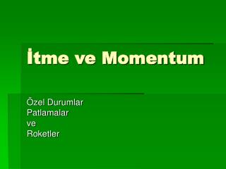 İtme ve Momentum