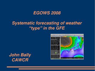 EGOWS 2008 Systematic forecasting of weather “type” in the GFE