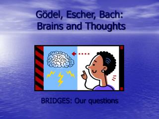 G ö del, Escher, Bach: Brains and Thoughts