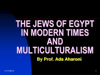 THE JEWS OF EGYPT IN MODERN TIMES AND MULTICULTURALISM