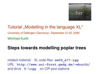 Tutorial „Modelling in the language XL“ University of Göttingen (Germany), September 21/22, 2009