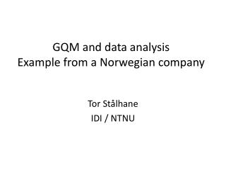 GQM and data analysis Example from a Norwegian company