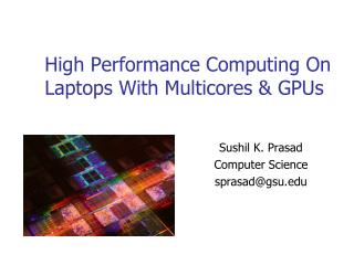 High Performance Computing On Laptops With Multicores &amp; GPUs