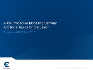 AIXM Procedure Modelling Seminar Additional topics for discussion