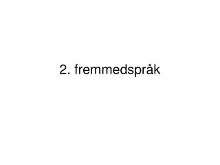 2. fremmedspråk