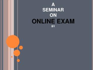 A SEMINAR ON ONLINE EXAM BY