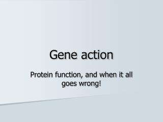 Gene action