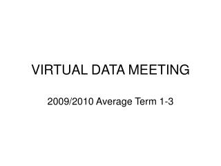 VIRTUAL DATA MEETING