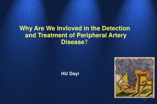 Why Are We Invloved in the Detection and Treatment of Peripheral Artery Disease ？