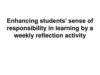 Enhancing students’ sense of responsibility in learning by a weekly reflection activity