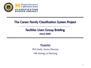 The Career Family Classification System Project Facilities Users Group Briefing March 2005
