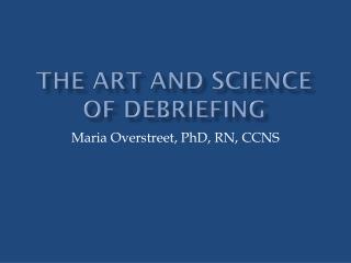 The Art and Science of Debriefing