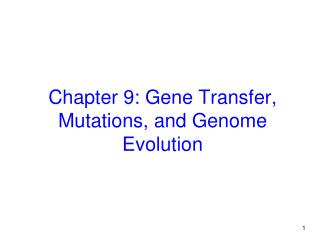 Chapter 9: Gene Transfer, Mutations, and Genome Evolution