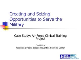 Creating and Seizing Opportunities to Serve the Military