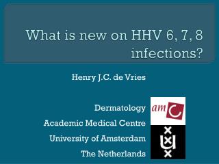 What is new on HHV 6, 7, 8 infections?