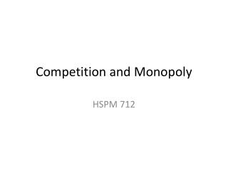 Competition and Monopoly