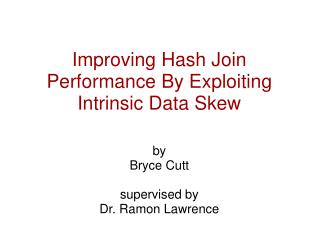 Improving Hash Join Performance By Exploiting Intrinsic Data Skew