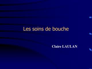 Les soins de bouche