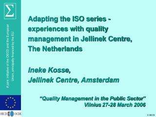 Adapting the ISO series - experiences with quality management in Jellinek Centre, The Netherlands