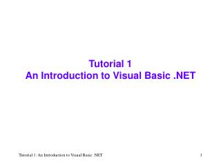 Tutorial 1 An Introduction to Visual Basic .NET