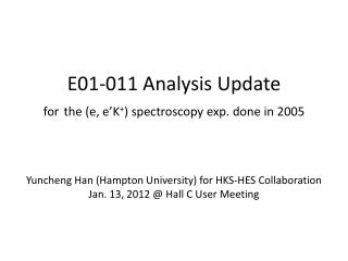 E01-011 Analysis Update for the (e, e’K + ) spectroscopy exp. done in 2005