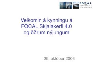 Velkomin á kynningu á FOCAL Skjalakerfi 4.0 og öðrum nýjungum