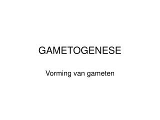 GAMETOGENESE