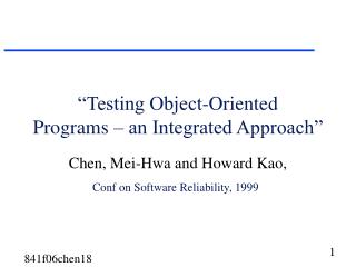 “Testing Object-Oriented Programs – an Integrated Approach”