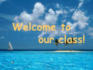 Welcome to our class!