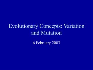 Evolutionary Concepts: Variation and Mutation