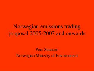 Norwegian emissions trading proposal 2005-2007 and onwards