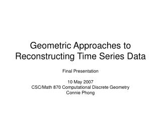 Geometric Approaches to Reconstructing Time Series Data