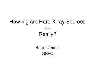 How big are Hard X-ray Sources ---- Really?