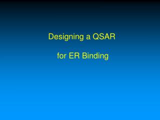 Designing a QSAR for ER Binding