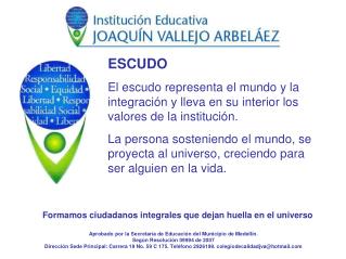 Aprobado por la Secretaría de Educación del Municipio de Medellín. Según Resolución 09994 de 2007