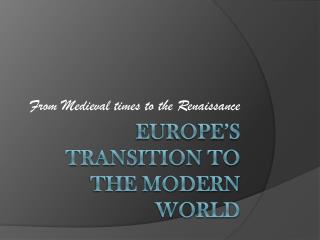 Europe’s Transition to the Modern World