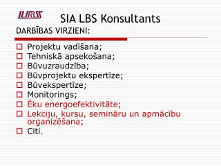 SIA LBS Konsultants DARBĪBAS VIRZIENI: