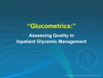 Glucometrics: Assessing Quality in Inpatient Glycemic Management