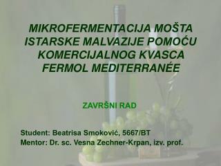 MIKROFERMENTACIJA MOŠTA ISTARSKE MALVAZIJE POMOĆU KOMERCIJALNOG KVASCA FERMOL MEDITERRANÉE