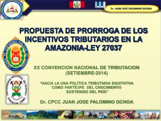PROPUESTA DE PRORROGA DE LOS INCENTIVOS TRIBUTARIOS EN LA AMAZONIA-LEY 27037