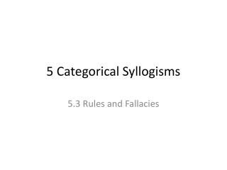 5 Categorical Syllogisms