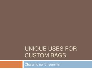 Unique Uses for Custom Bags this Summer