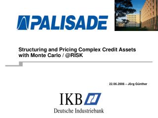 Structuring and Pricing Complex Credit Assets with Monte Carlo / @RISK