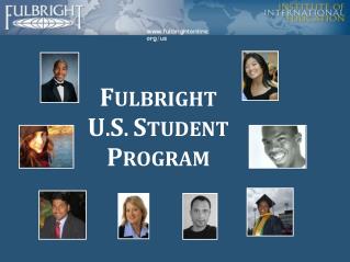 F ULBRIGHT U . S . S TUDENT P ROGRAM