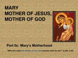 MARY MOTHER OF JESUS, MOTHER OF GOD