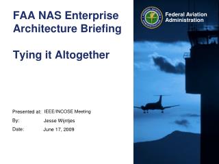 FAA NAS Enterprise Architecture Briefing Tying it Altogether