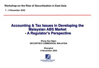 Accounting &amp; Tax Issues in Developing the Malaysian ABS Market - A Regulator’s Perspective