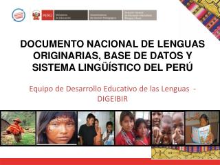 DOCUMENTO NACIONAL DE LENGUAS ORIGINARIAS, BASE DE DATOS Y SISTEMA LINGÜÍSTICO DEL PERÚ