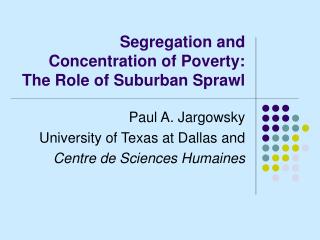 Segregation and Concentration of Poverty: The Role of Suburban Sprawl